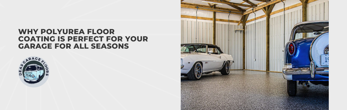 Why Polyurea Floor Coating Is Perfect for Your Garage for All Seasons