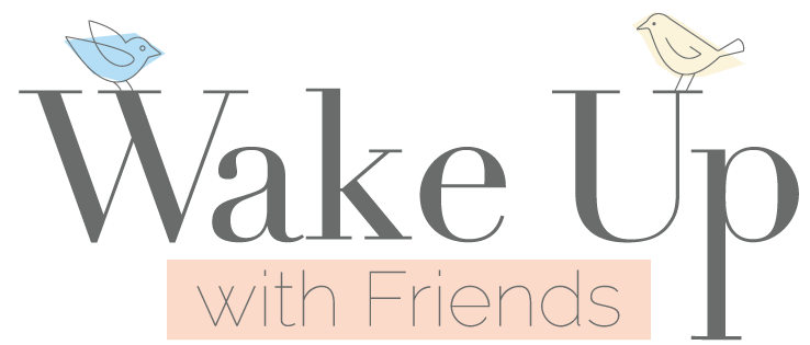 Wake Up With Friends