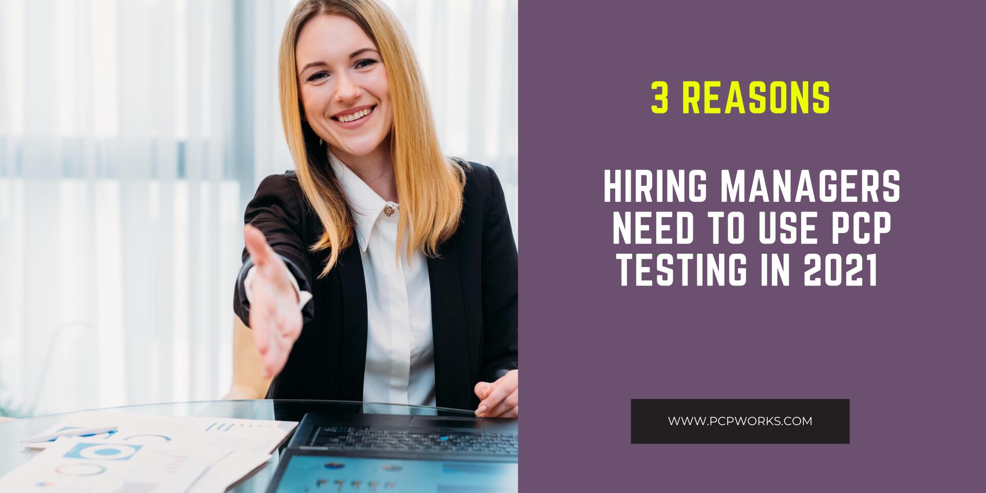 3 Reasons Why Hiring Managers Need to Use PCP Testing in 2021