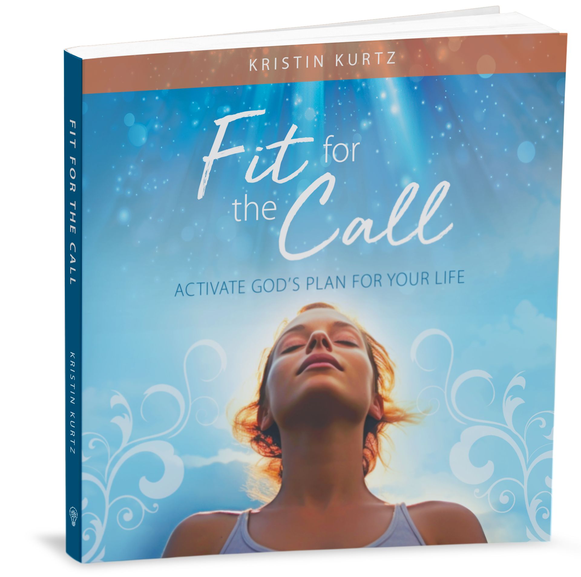 Fit for the Call: Activate God's plan for your life by Kristin Kurtz