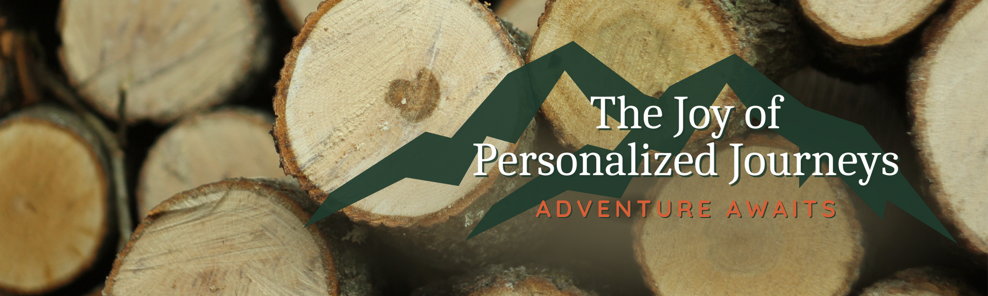 A pile of logs with the words the joy of personalized journeys above them