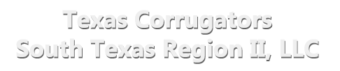 Texas Corrugators South Texas Region Inc.