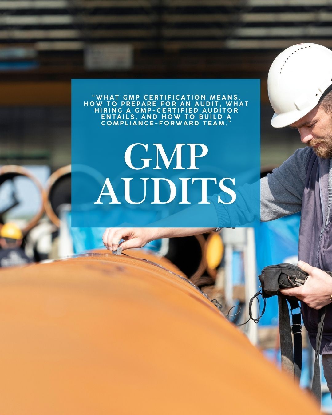 GMP audits poster over industrial pipework with worker in hard hat checking a device