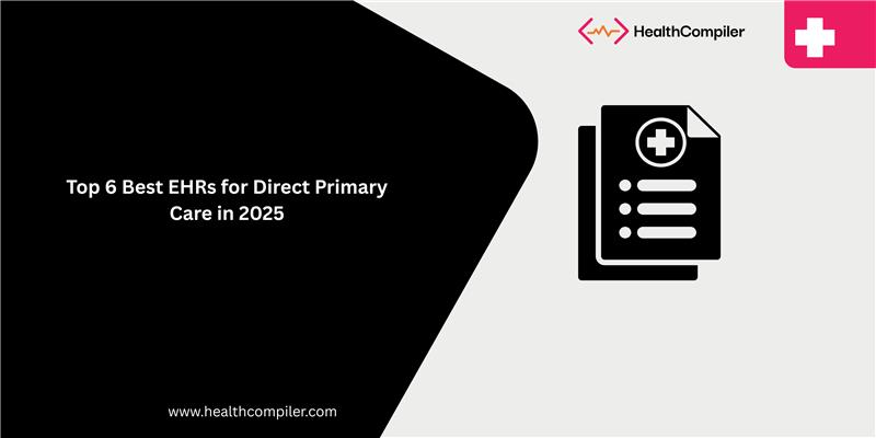 Top 6 best EHRs for Direct Primary Care in 2025