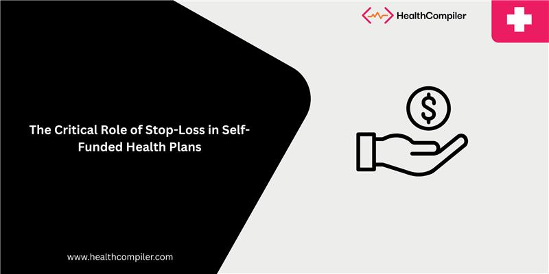 The Critical Role of Stop-Loss in Self-Funded Health Plans