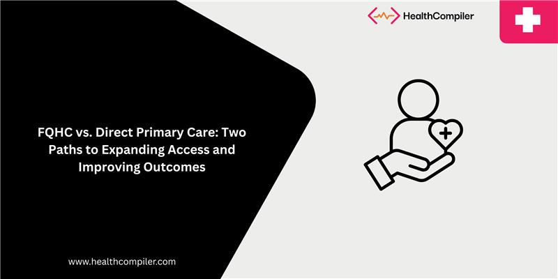 FQHC vs. Direct Primary Care: Two Paths to Expanding Access and Improving Outcomes