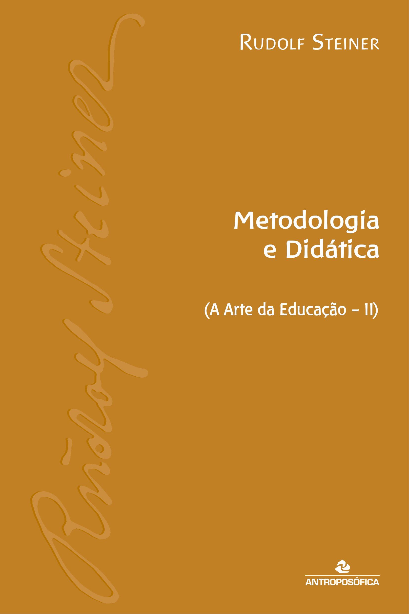 METODOLOGIA E DIDÁTICA - Rudolf Steiner