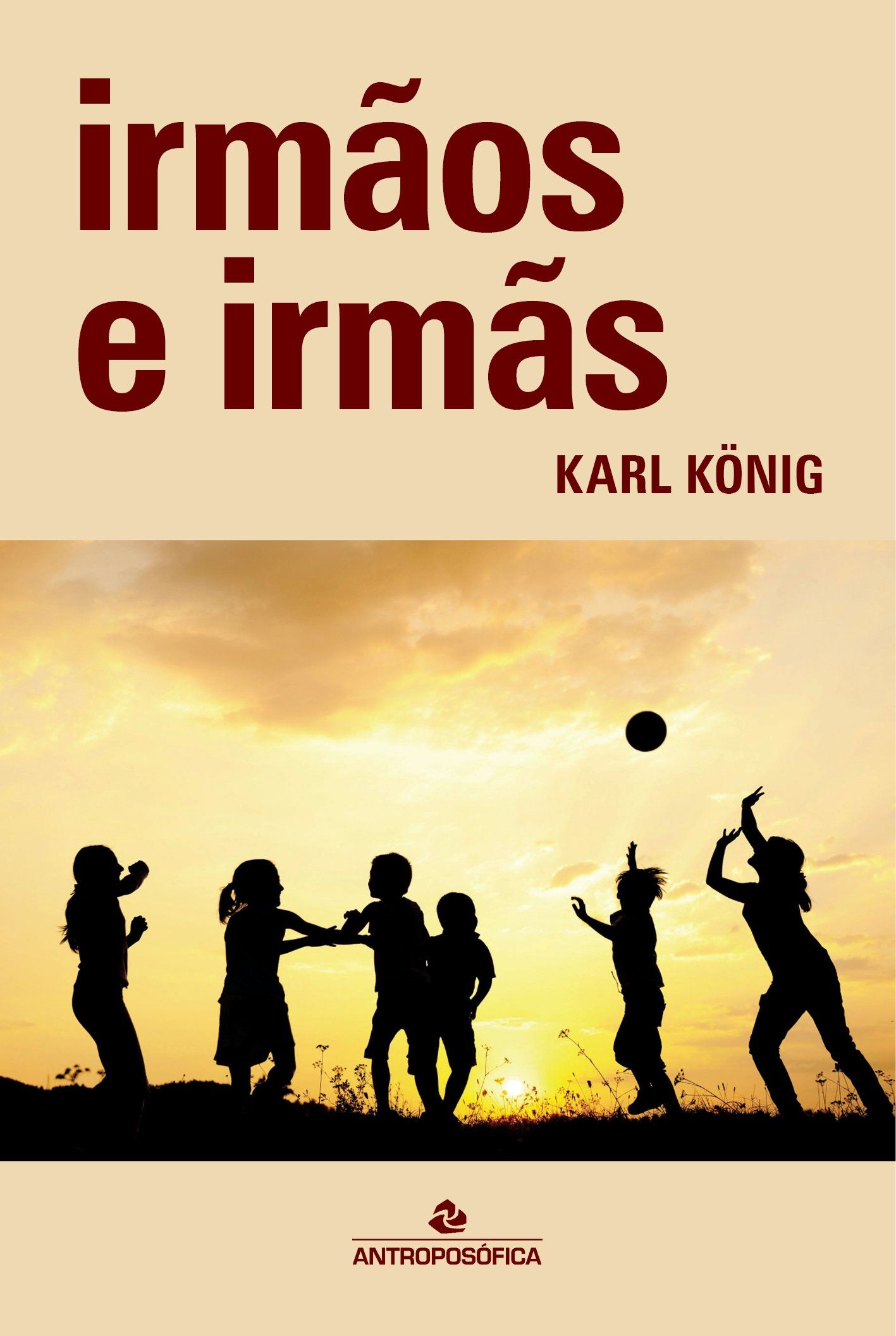 IRMÃOS E IRMÃS - Karl König