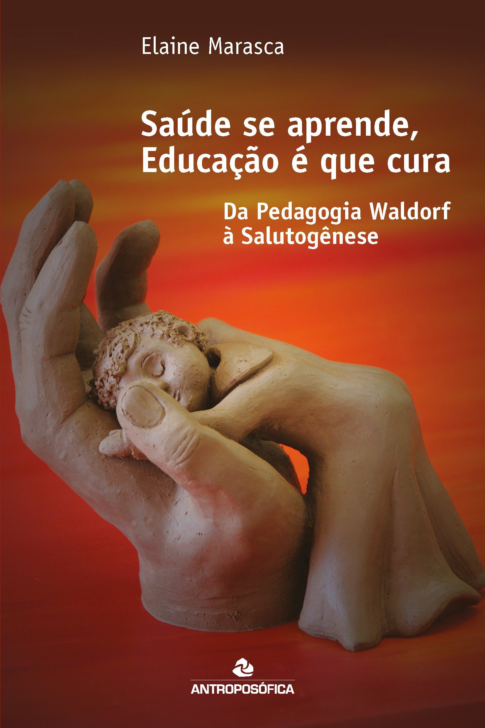 SAÚDE SE APRENDE, EDUCAÇÃO É QUE CURA - Elaine Marasca