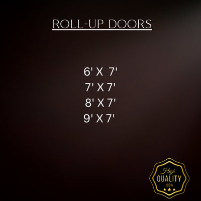 Roll-up doors sign listing sizes 6' x 7', 7' x 7', 8' x 7', and 9' x 7' on a dark background