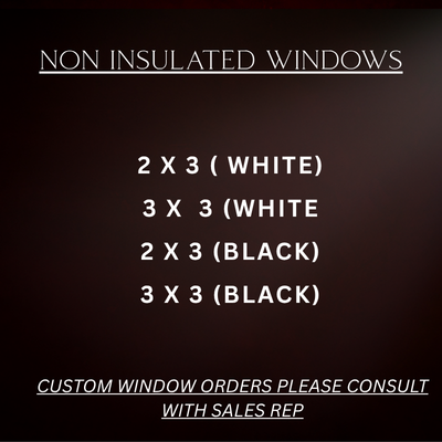 Text listing non insulated windows sizes in white and black, with custom orders note.