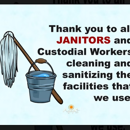 A sign that says thank you to all janitorial and custodial workers cleaning and sanitizing the facilities that we use