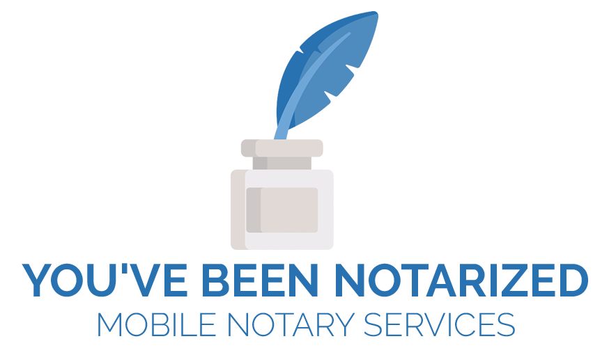 You've Been Notarized Mobile Notary Services