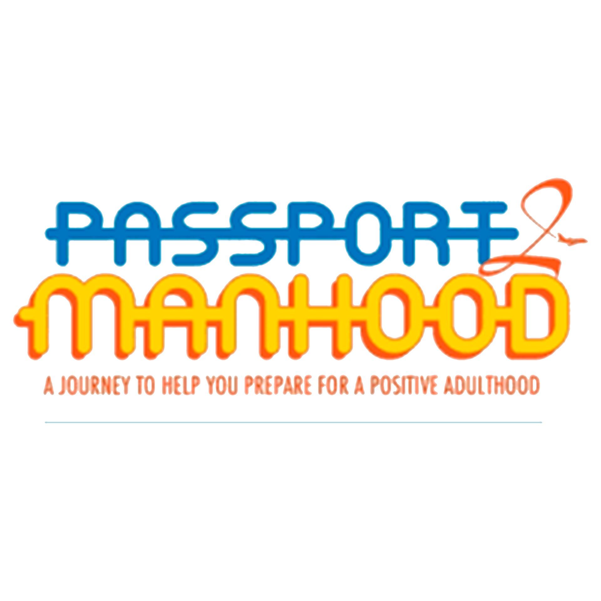 Passport to Manhood logo in blue, orange, and yellow with tagline: “A journey to help you prepare for a positive adulthood”