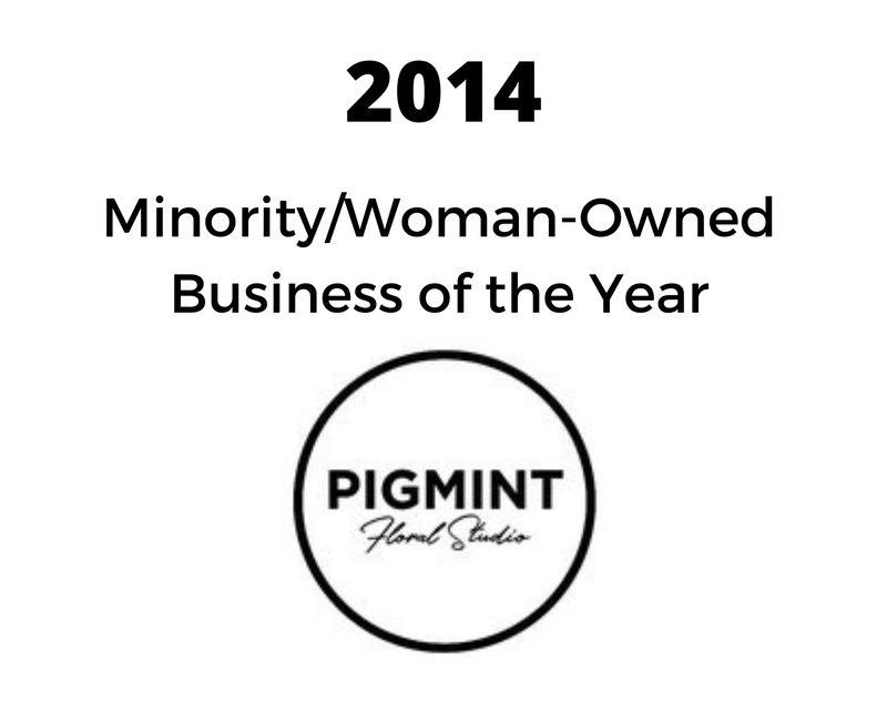 pigmint floral studio was named minority / woman owned business of the year in 2014 .