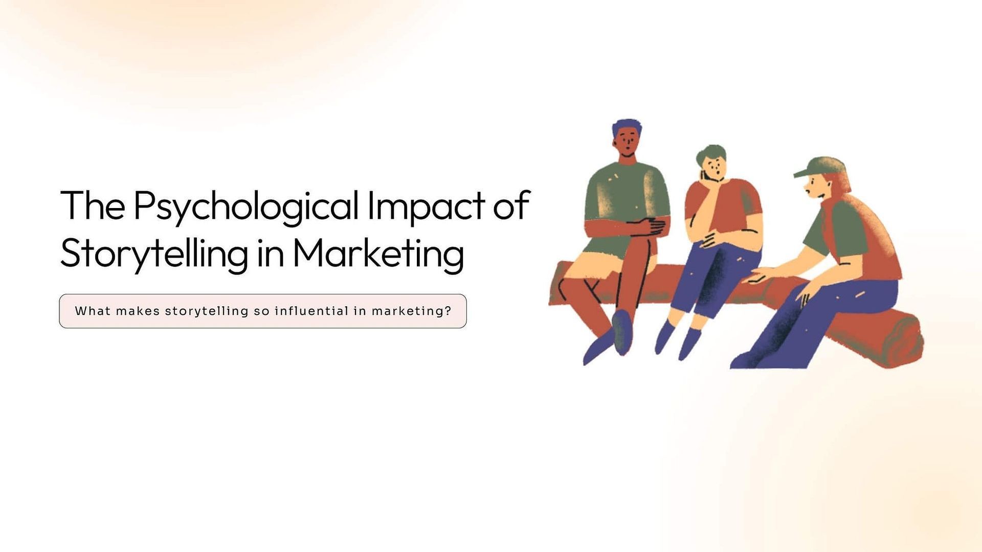 A group of people are sitting on a bench talking about the psychological impact of storytelling in marketing.