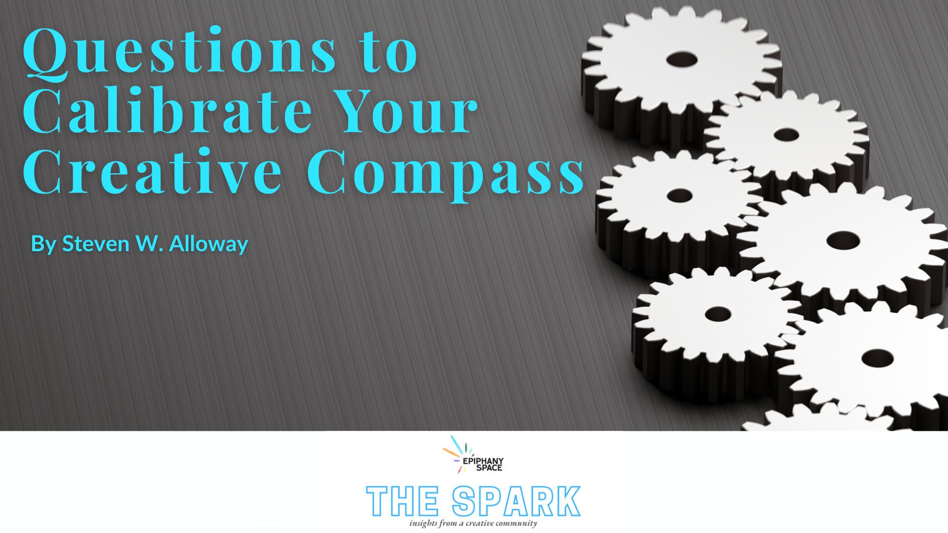 Questions to Calibrate Your Creative Compass with gears and article title by Steven W. Alloway