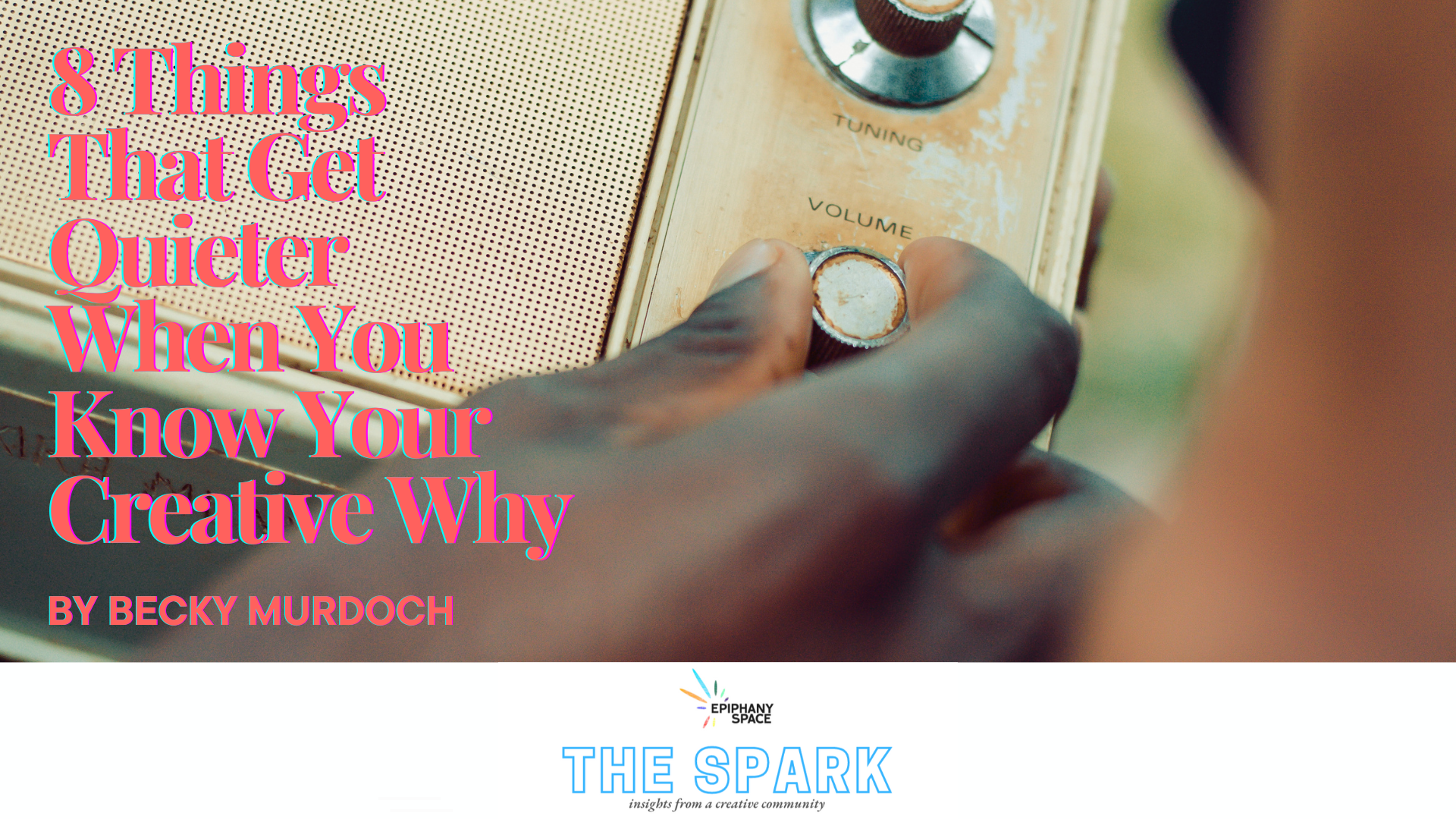 Hand turning down a radio volume with text about knowing your creative why