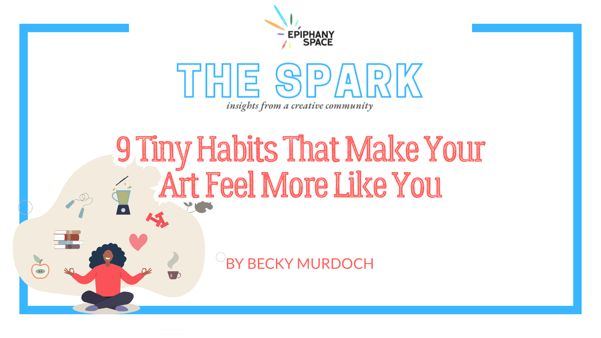 Graphic for The Spark article about creative habits and finding your artistic voice