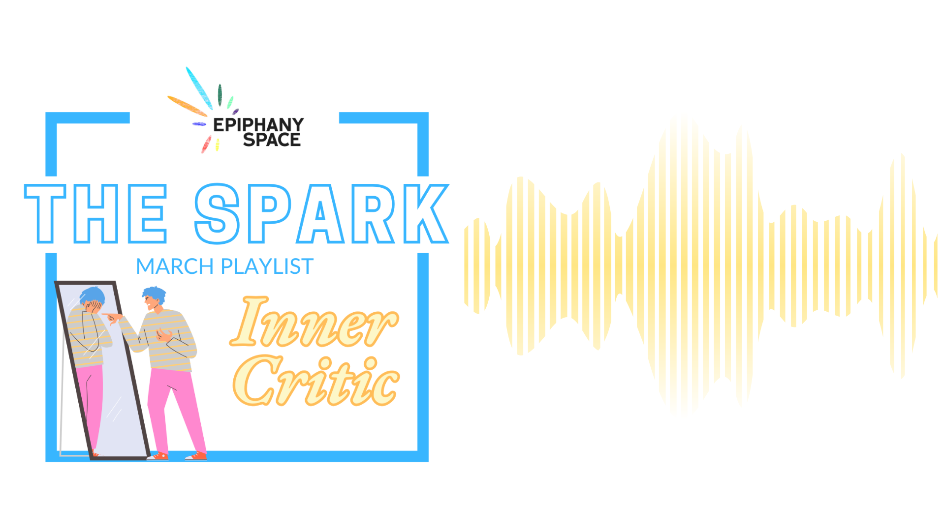 Epiphany Space's The Spark March playlist cover title Inner Critic with a person looking in a mirror
