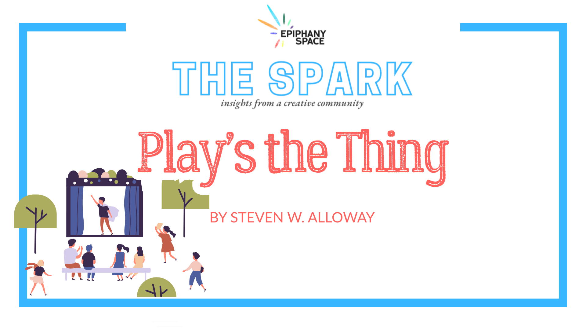 The Spark feature graphic about creative play, theater, and artistic recovery