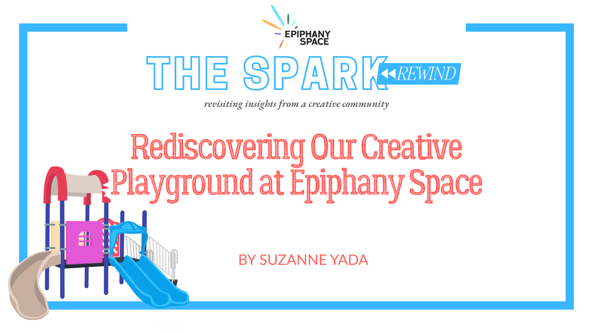 The Spark Rewind graphic on rediscovering creativity at Epiphany Space by Suzanne Yada