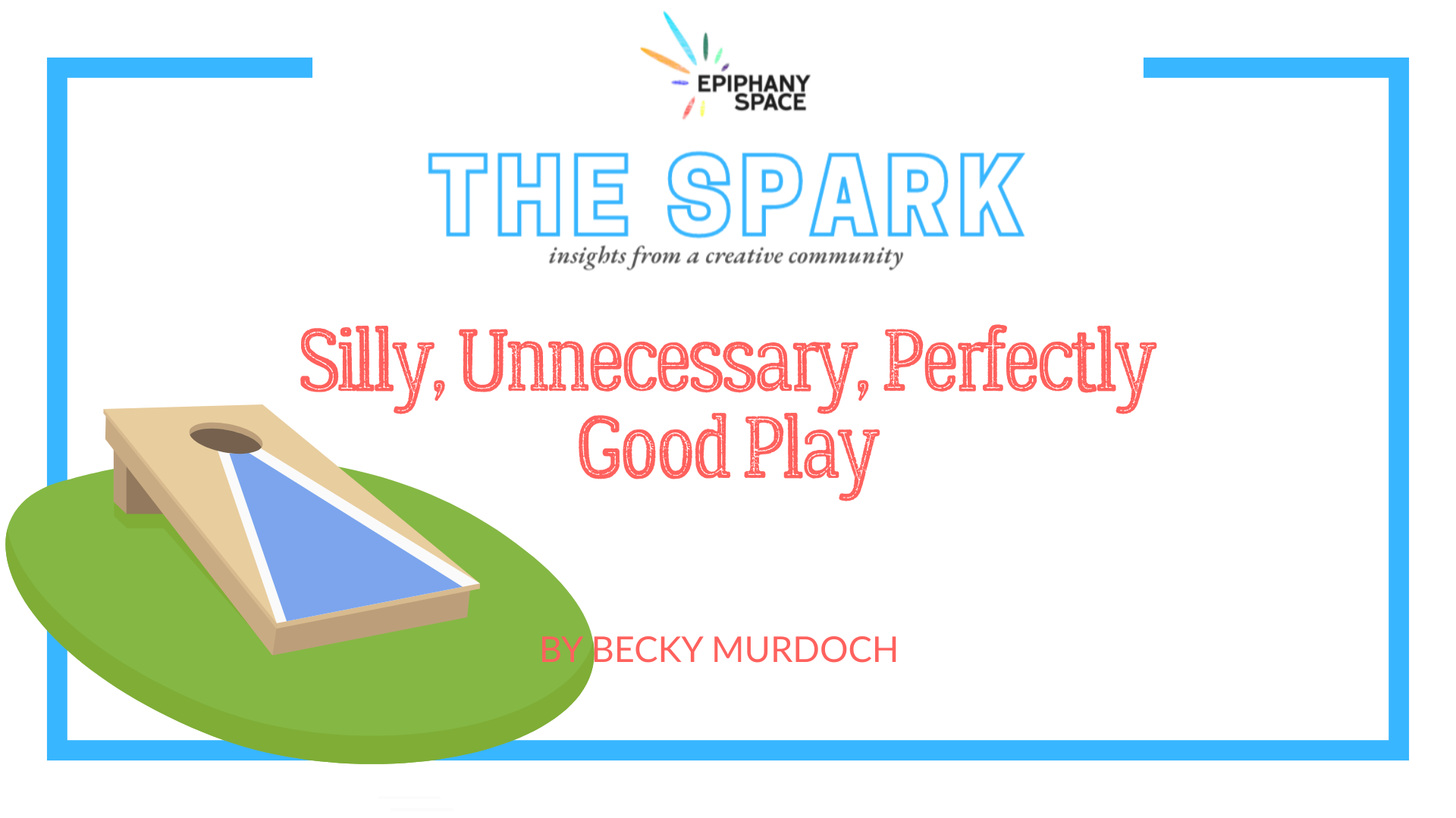 The Spark article graphic with title text, logo, and a cornhole board symbolizing playful joy