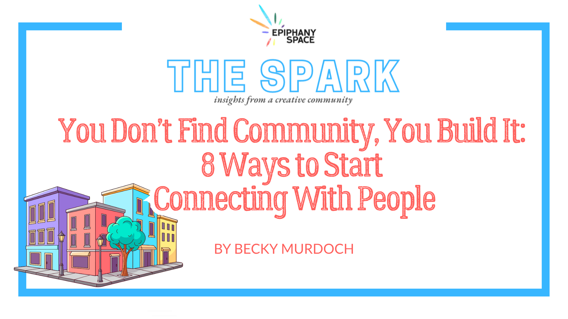 Epiphany Space The Spark graphic with colorful buildings and community article title