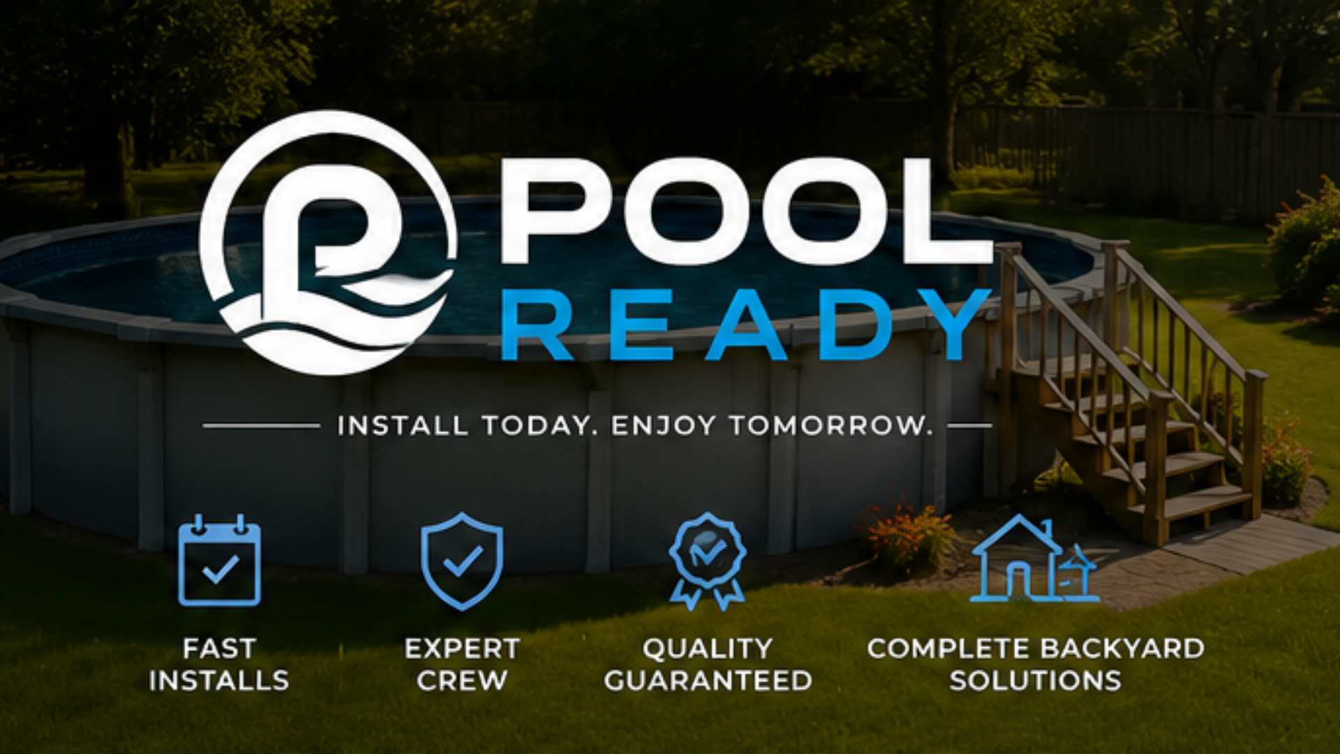 Pool Ready logo with poolside backyard, blue icons, and text: Fast Install, Expert Crew, Quality Guaranteed.
