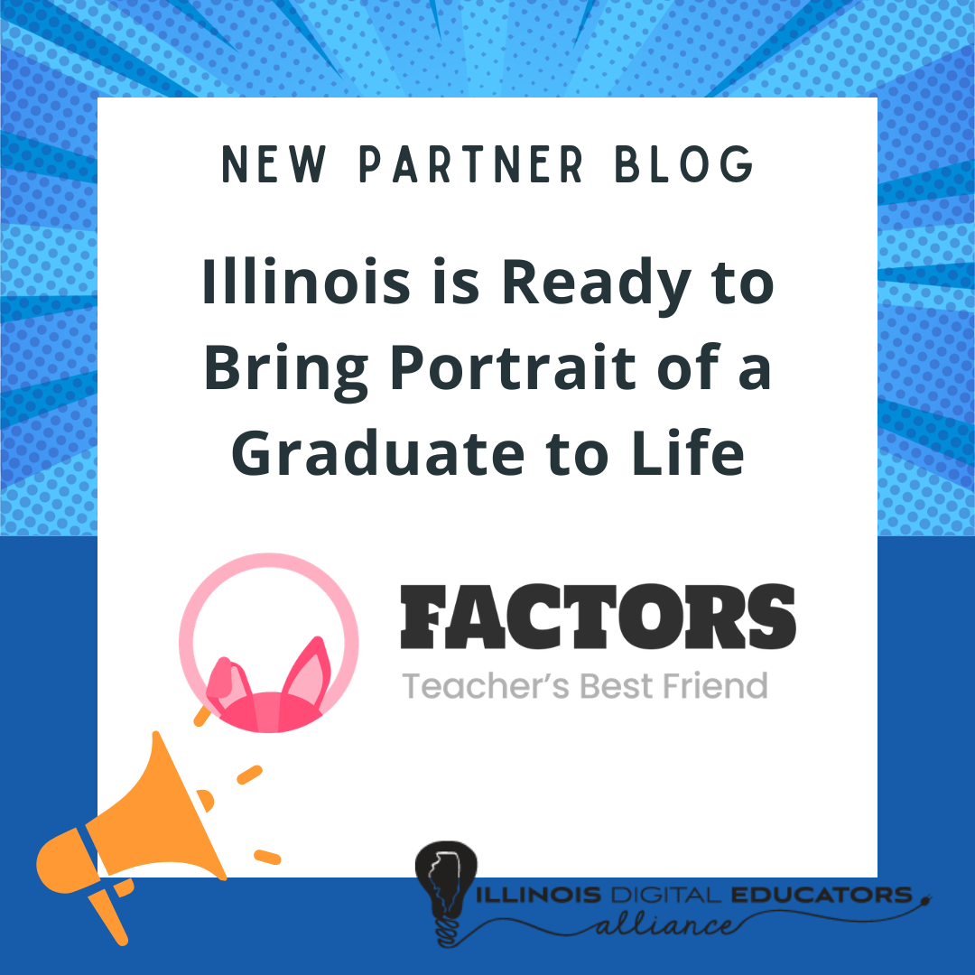 New partner blog about Illinois Portrait of a Graduate with FACTORS and IDEA logos