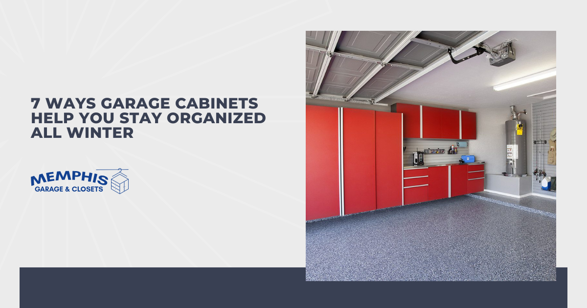 7 Ways Garage Cabinets Help You Stay Organized All Winter