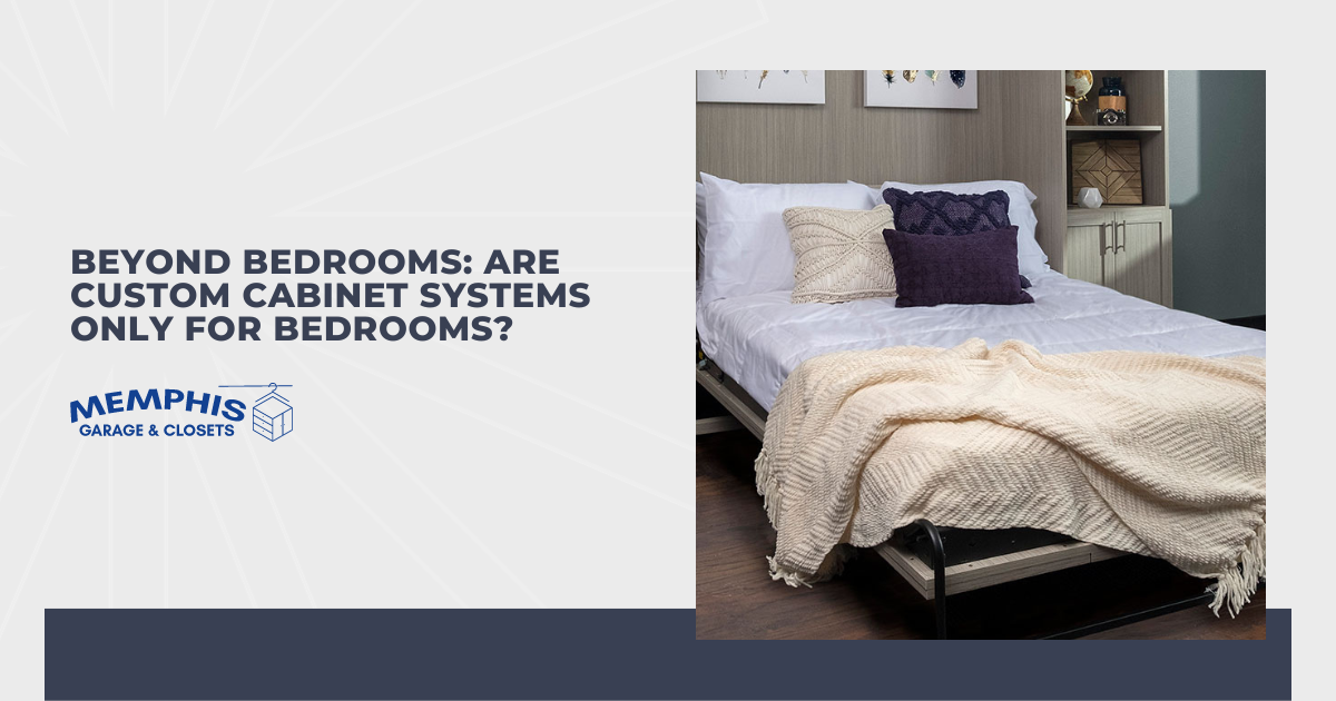Beyond Bedrooms: Are Custom Cabinet Systems Only for Bedrooms?