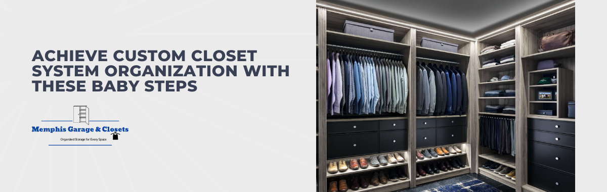 Achieve Custom Closet System Organization With These Baby Steps