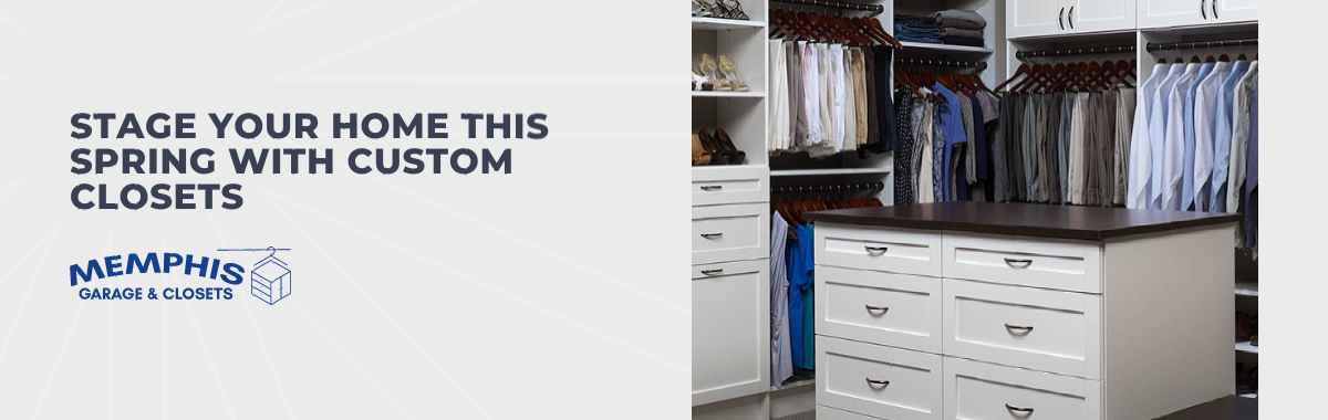 Stage Your Home This Spring With Custom Closets
