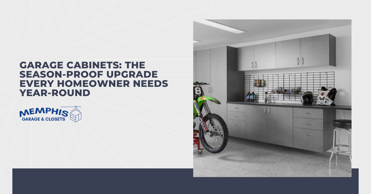 Garage Cabinets: The Season-Proof Upgrade Every Homeowner Needs Year-Round