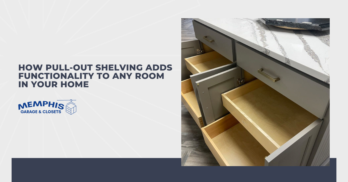 How Pull-Out Shelving Adds Functionality to Any Room in Your Home