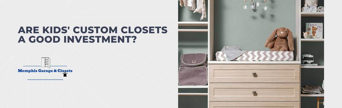 Are Kids' Custom Closets a Good Investment?