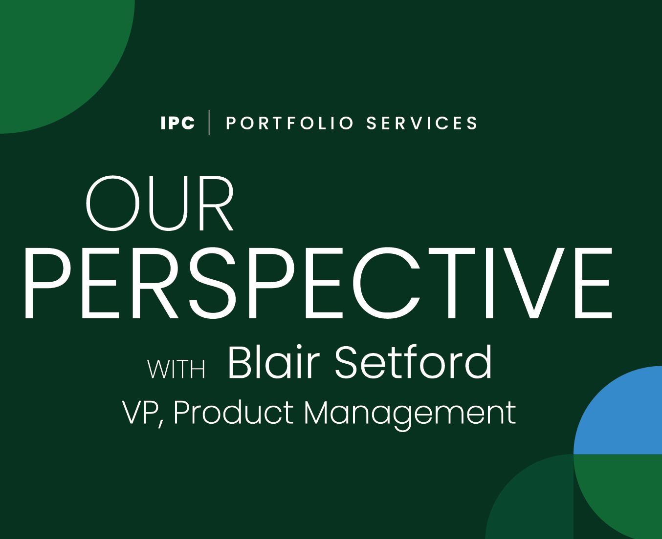 A poster for our perspective with blair setford vp product management