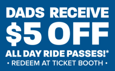 A blue sign that says dads receive $ 5 off all day ride passes