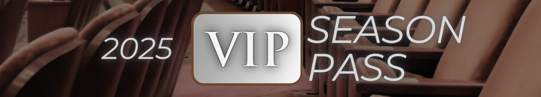 Get your 2025 VIP Season Pass by March 7th