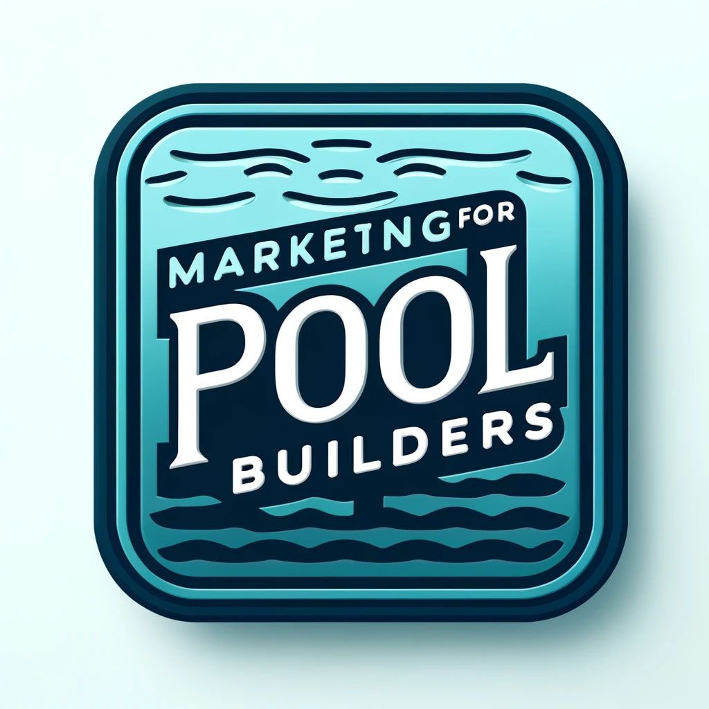 Pool Builder Marketing Ideas