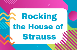 Rocking the House of Strauss