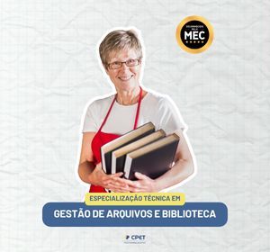 ESPECIALIZAÇÃO TÉCNICA EM GESTÃO DE ARQUIVOS E BIBLIOTECA