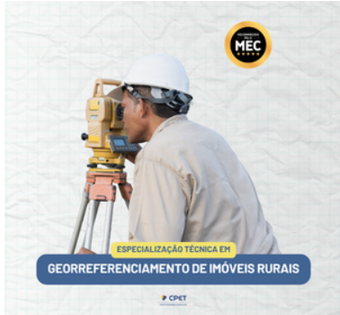 ESPECIALIZAÇÃO TÉCNICA EM GEORREFERENCIAMENTO DE IMÓVEIS RURAIS