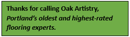 A green sign that says thanks for calling oak artistry portland 's oldest and highest rated flooring experts