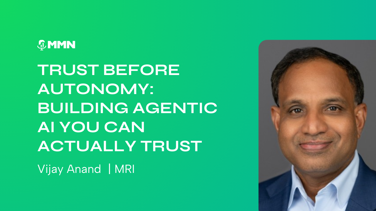 Trust Before Autonomy with Vijay Anand from MRI