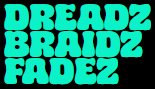 A logo for dreadz braidz fadez with a black background