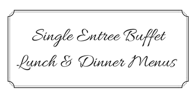 Sign reading “Single Entree Buffet Lunch & Dinner Menus” in decorative script, framed by a thin border