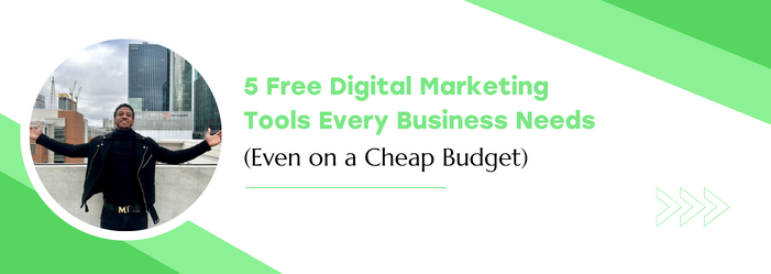 5 Free Digital Marketing Tools Every Business Needs