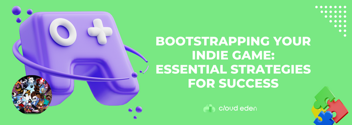 Bootstrapping Your Indie Game: Essential Strategies for Success